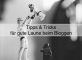 100 Tipps und Tricks für gute Laune beim Blogger werden