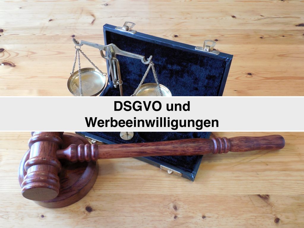 DSGVO und Werbeeinwilligungen - Umsetzung und Aktuelles