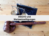 DSGVO und Werbeeinwilligungen - Umsetzung und Aktuelles