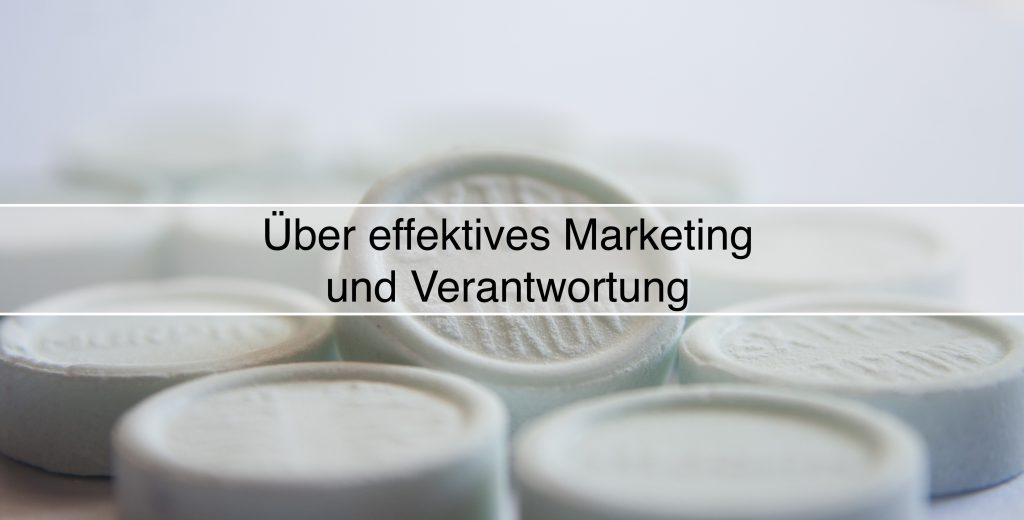 Über effektives Marketing und Verantwortung